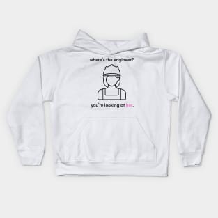 where's the engineer? you're looking at her. Kids Hoodie